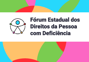 Sedese realiza Fórum Estadual para discutir direitos da pessoa com deficiência